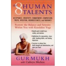 The Eight Human Talents : Restore the Balance and Serenity within You with Kundalini Yoga (Paperback) by Gurmukh, Cathryn Michon